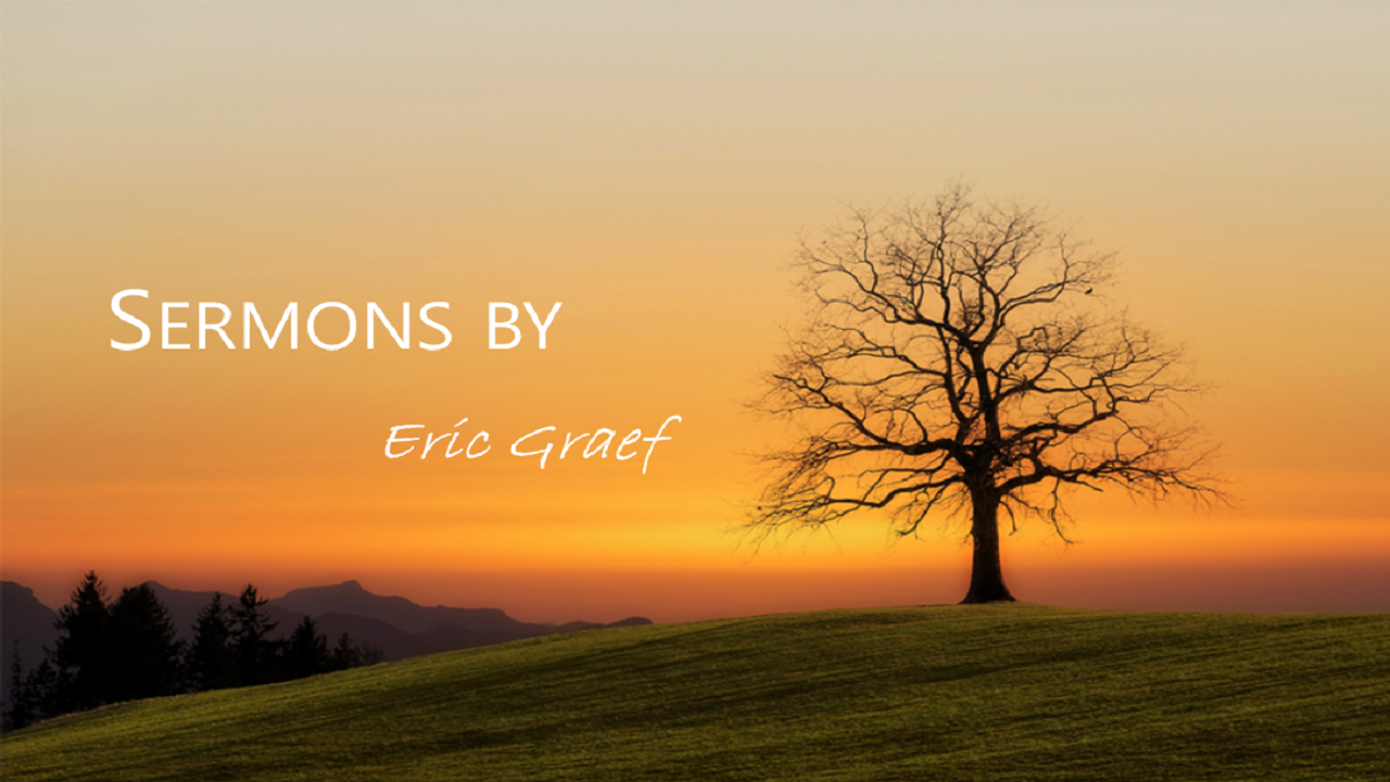 Sermons by Eric Graef